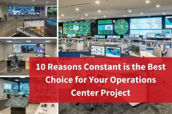 10 Reasons Constant is the Best Choice for Your Operations Center Project