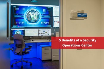 5 Benefits of a Security Operations Center (SOC)