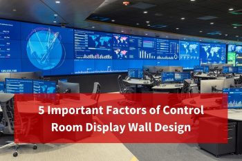 5 Important Factors of Control Room Display Wall Design