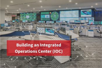 Building an Integrated Operations Center (IOC)