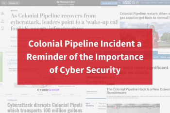 Colonial Pipeline Incident a Reminder of the Importance of Cyber Security