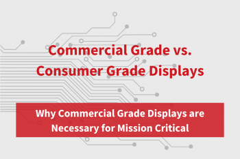 Infographic: Commercial Grade vs. Consumer Grade Displays