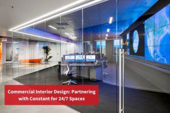 Commercial Interior Design: Partnering with Constant for 24/7 Spaces
