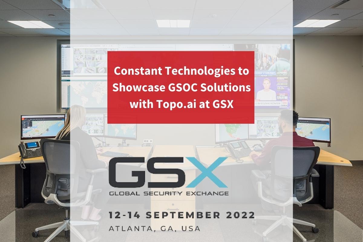 Constant Technologies to Showcase GSOC Solutions with Topo.ai at GSX