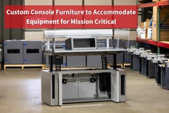 Custom Console Furniture to Accommodate Equipment for Mission Critical