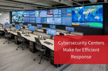 Cybersecurity Centers Make for Efficient Response