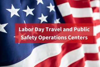 Labor Day Travel and Public Safety Operations Centers