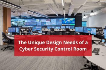The Unique Design Needs of a Cyber Security Control Room