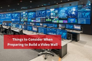 Things to Consider When Preparing to Build a Video Wall