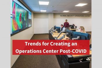 Trends for Creating an Operations Center Post-COVID