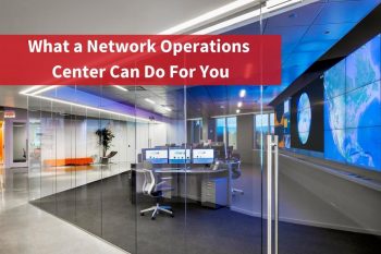 What a Network Operations Center Can Do For You