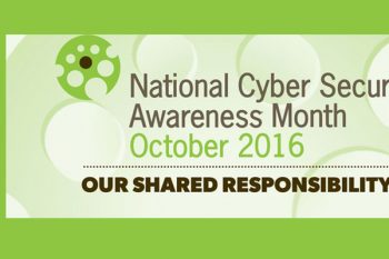 National Cyber Security Awareness Month October 2016 - Our Shared Responsibility banner