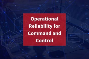 Operational Reliability for Command and Control